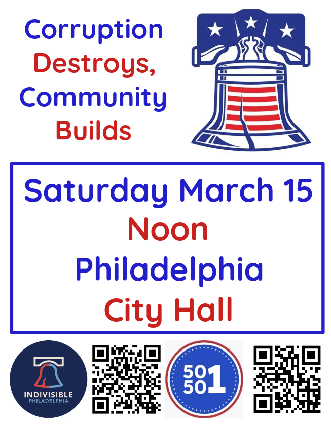 This image shows a political rally flyer with a red, white, and blue color scheme featuring a Liberty Bell icon at the top right. The main text reads "Corruption Destroys, Community Builds" with "Corruption" and "Community" in blue and "Destroys," and "Builds" in red. The event details are listed as "Saturday March 15" (in blue), "Noon" (in red), "Philadelphia" (in blue), and "City Hall" (in red), all contained within a blue-outlined box. At the bottom of the flyer are logos for "Indivisible Philadelphia" (showing a bell symbol), a "50501" emblem (which stands for 50 protests, 50 states, 1 movement), and two QR codes, one for each webpage of these grassroots organizations.