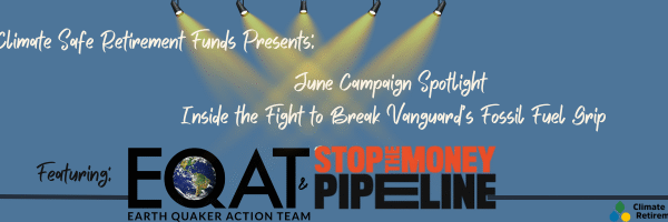 June 4 Webinar: Climate Safe Retirement Funds Presents “Inside the Fight to Break Vanguard’s Fossil Fuel Grip”